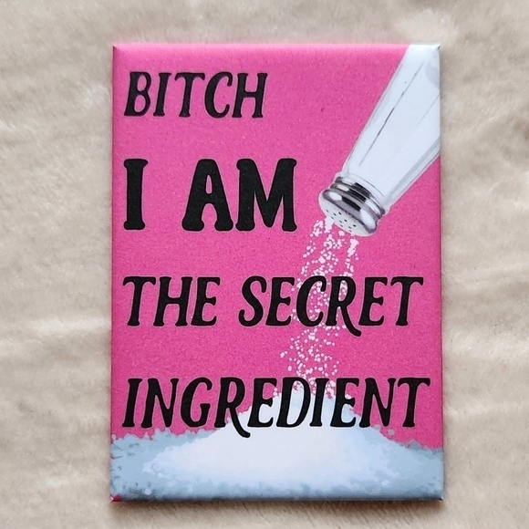 B*tch I Am the Secret Ingredient Magnet - Picture 2 of 5